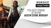 You Keep Coming After Me // Austin Stone Worship // New Song Cafe - YouTube