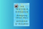 The Invisible Kingdom: Insights from Meghan O'Rourke's Award-winning Memoir
