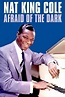 ‎Nat King Cole: Afraid of the Dark (2014) directed by Jon Brewer ...