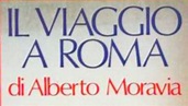 IL VIAGGIO A ROMA di Alberto Moravia - Dol's Magazine