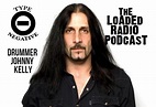 TYPE O NEGATIVE/QUIET RIOT Drummer JOHNNY KELLY Joins Us On THE LOADED ...