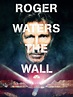 Roger Waters: The Wall (2014) - Rotten Tomatoes