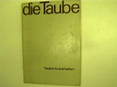 Die Taube = Teil: Taubenkrankheiten (erste Auflage); by Vogel, Kurt ...