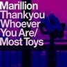 MARILLION Thank You Whoever You Are / Most Toys reviews