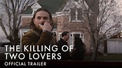 THE KILLING OF TWO LOVERS | Official UK Trailer [HD] - YouTube