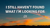 I STILL HAVEN'T FOUND WHAT I'M LOOKING FOR by U2 (Lyric Video) - YouTube