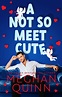 A Not So Meet Cute (Cane Brothers, #1) by Meghan Quinn | Goodreads