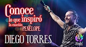 DIEGO TORRES: PENELOPE | CONOCE LO QUE INSPIRÓ ESTA CANCIÓN - YouTube