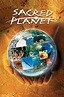 ‎Sacred Planet (2004) directed by Jon Long • Reviews, film + cast ...