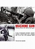 Machine Gun: History Down the Barrel of a Gun (TV Mini Series 1999) - IMDb