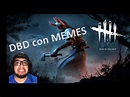 Recopilacion de dead by daylight con Memes - YouTube