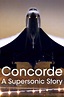 Concorde: A Supersonic Story (película 2017) - Tráiler. resumen ...