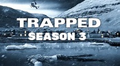 Trapped Season 3: Release Date, Cast, and Plot Updates | Nilsen Report