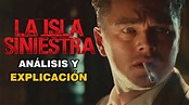 LA ISLA SINIESTRA | Análisis a FONDO Y FINAL EXPLICADO - YouTube