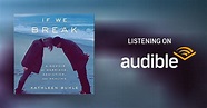 If We Break by Kathleen Buhle - Audiobook - Audible.com