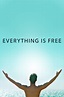 Everything Is Free (2017) - Posters — The Movie Database (TMDB)