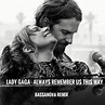 Lady Gaga - Always Remember Us This Way (Bassanova Remix) by Bassanova ...