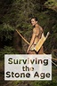 Surviving The Stone Age (TV Series 2020- ) — The Movie Database (TMDB)