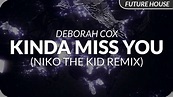 Deborah Cox - Kinda Miss You (Niko The Kid Remix) - YouTube