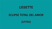 Lissette - Eclipse total del amor (Letra/Lyrics) - YouTube