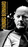 LITERATUR: Thomas Bernhard, eine Biografie und „Die Auslöschung“ als ...