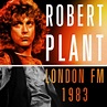 London FM 1983 (live), Robert Plant - Qobuz