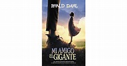 Mi amigo el gigante by Roald Dahl