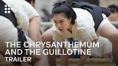 The Chrysanthemum and the Guillotine | English Trailer | Hand-Picked by ...