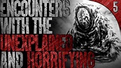 5 Real & Disturbing Encounters with the Unexplained - YouTube