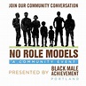 Black Male Achievement “No Role Models” community event will discuss ...