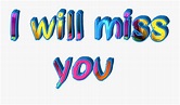 #i Will Miss You #i Ll Miss You - Graphic Design , Free Transparent ...