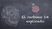 El carbono 14 explicado - YouTube