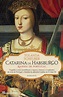 Leyaonline - Catarina de Habsburgo - SCHEUBER, YOLANDA
