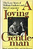 A Loving Gentleman: the Love Story of William Faulkner and Meta ...