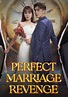 Perfect Marriage Revenge - streaming online