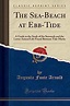 The Sea-Beach at Ebb-Tide: A Guide... by Augusta Foote Arnold