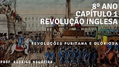 A REVOLUÇÃO INGLESA - Revolução Puritana e Revolução Gloriosa - 8º Ano ...