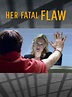 Her Fatal Flaw Pictures - Rotten Tomatoes