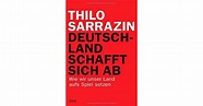 Deutschland schafft sich ab by Thilo Sarrazin