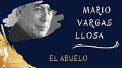 NARRACIÓN. El abuelo de MARIO VARGAS LLOSA. Audio libros en UN SUEÑO ...