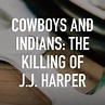 Cowboys and Indians: The Killing of J.J. Harper - Rotten Tomatoes