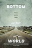 Bottom of the World (2017) - Posters — The Movie Database (TMDb)