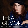Love Came Looking For Me - Thea Gilmore | Gilmore, Thea, Love her