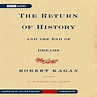 The Return of History and the End of Dreams by Robert Kagan - Audiobook ...