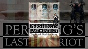 Pershing's Last Patriot - YouTube