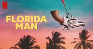 Florida Man: Plot, Cast, Release Date, and Everything Else We Know