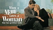 When a Man Loves a Woman − Eine fast perfekte Liebe streamen | Ganzer ...