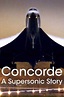 Onde assistir Concorde: A Supersonic Story (2017) Online - Cineship