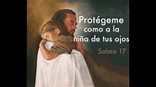 PROTÉGEME COMO A LA NIÑA DE TUS OJOS | Salmo 17 - YouTube
