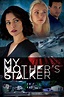 My Mother's Stalker | Rotten Tomatoes